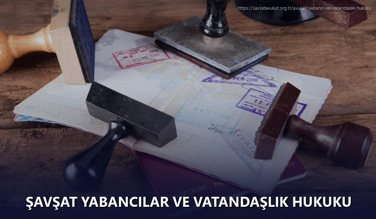 Şavşat Yabancılar ve Vatandaşlık Hukuku